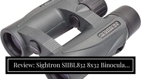 Review: Sightron SIIBL832 8x32 Binocular (Green)