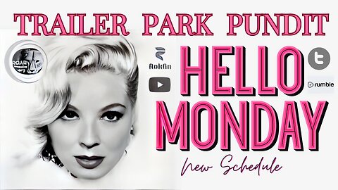 TRAILER PARK PUNDIT - Hello Monday - 20230612