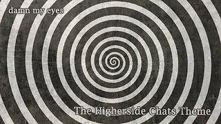 The Higherside Chats Theme - Damn My Eyes - Official Streaming Video