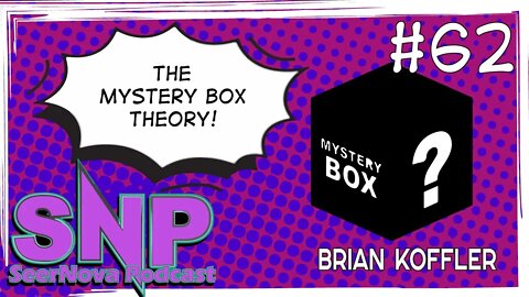 The Mystery Box Theory-SeerNova Podcast-Episode 62