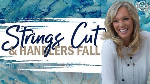 Prophecies | STRINGS CUT AND HANDLERS FALL | The Prophetic Report with Stacy Whited