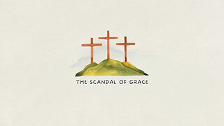 The Scandal of Grace with Bishop Paul Barker
