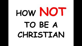 How not to be a Christian