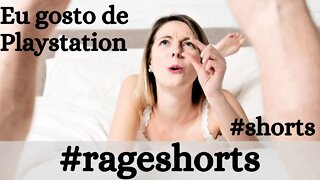 [Rageshorts] Oi amigos. Eu gosto de Playstation :) #Shorts