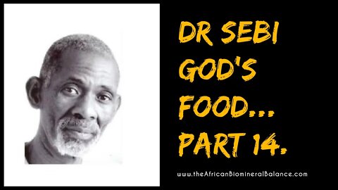 DR SEBI - GOD's FOOD PT. 14