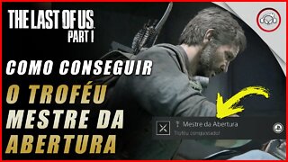 The last of us Parte 1 PS5, Como conseguir o troféu Mestre da Abertura | super dica