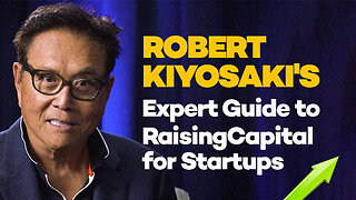 Raising Capital for Your Startup. Insights from Robert Kiyosaki