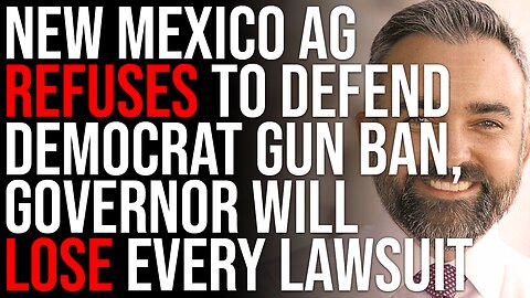 New Mexico AG REFUSES To Defend Democrat Gun Ban, Governor Will LOSE Every Lawsuit