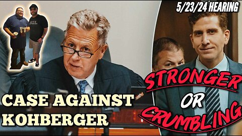 Case Against Bryan Kohberger: Stronger or Crumbling? 5/23/24 Hearing breakdown #idaho4