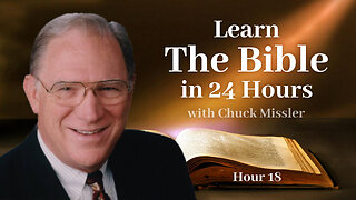 Learn the Bible in 24 Hours - Hour 18 - Chuck Missler