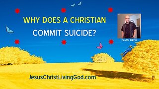 WHY DOES A CHRISTIAN COMMIT SUICIDE - DO THEY LOSE THEIR SALVATION?