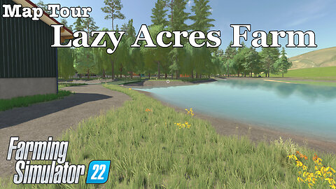 Map Tour | Lazy Acres Farm | Farming Simulator 22