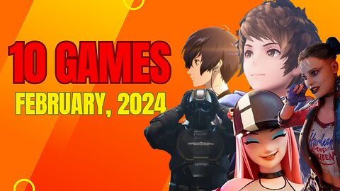 10 Most Anticipated Games of February 2024 ✔