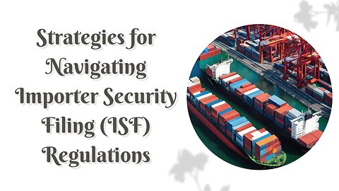 Best Practices for Compliance with Importer Security Filing (ISF) Requirements