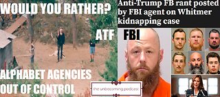 UNBECOMING WOULD YOU RATHER ATF OR FBI?