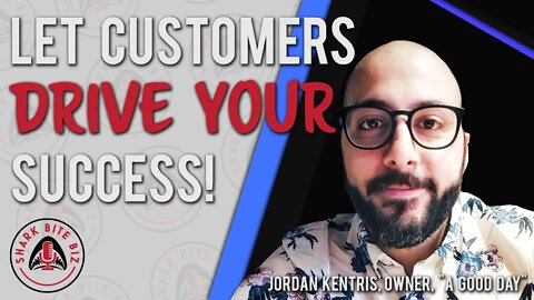 Shark Bite Biz #071 Let Customers Drive Your Success with Jordan Kentris, Owner, A Good Day