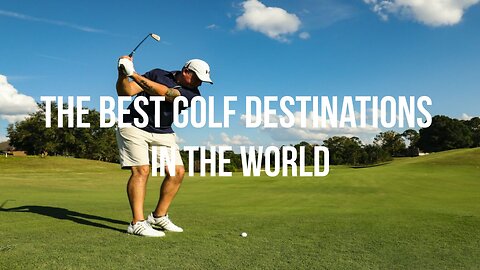 The Best Golf Destinations in the World (2023)