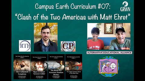 Campus Earth Curriculum #07: Clash of the Two Americas with Matt Ehret, Part 1
