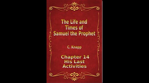 Life and Times of Samuel the Prophet, Chapter 14, His Last Activities