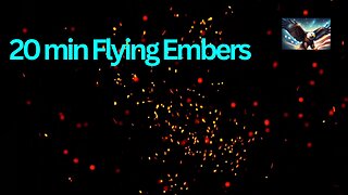 20 min Flying Embers