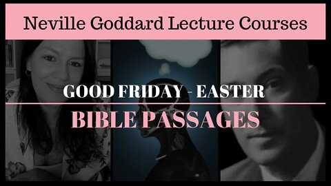 Neville Goddard: Good Friday Easter - Bible Passages