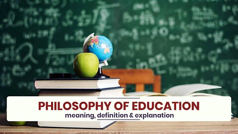 What is PHILOSOPHY OF EDUCATION?