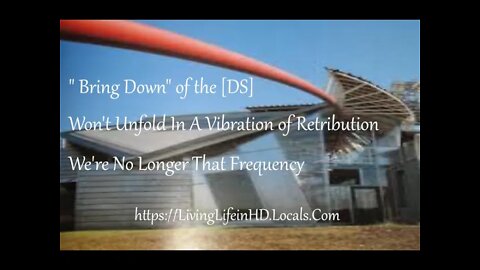 " Bring Down" of the [DS] Won't Unfold In A Vibration of Retribution We're No Longer That Frequency