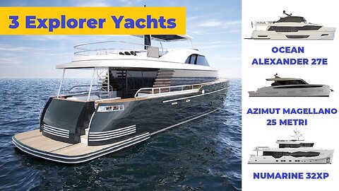 3 Explorer Yachts - For a generation of sea adventures