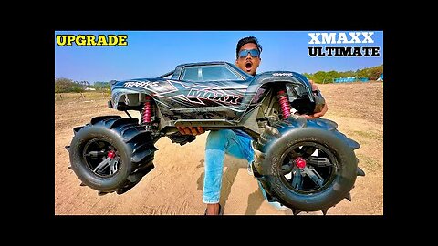 RC Traxxas Xmaxx Upgrade to XMAXX Ultimate Car - Chatpat toy TV