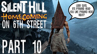 Silent Hill Homecoming on 6th Street Part 10