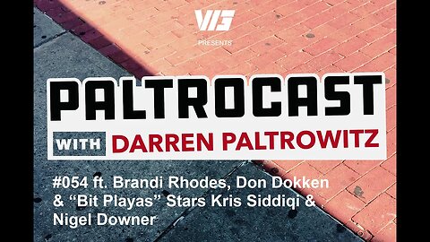 Paltrocast Episode #054: Brandi Rhodes, Don Dokken & "Bit Playas" Stars Kris Siddiqi & Nigel Downer