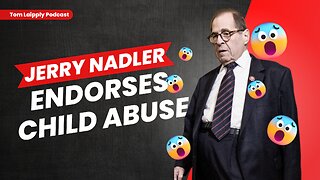 Jerry Nadler Endorses Child Abuse