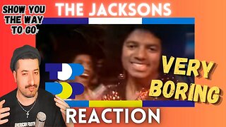 VERY BORING - The Jacksons featuring Michael Jackson - Show You The Way To Go Reaction