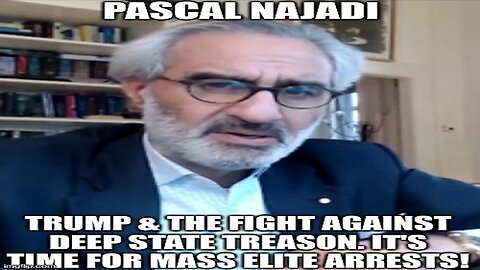 Pascal Najadi: Trump & the Fight Against Deep State Treason. It's Time For Mass Elite Arrests! (Video)