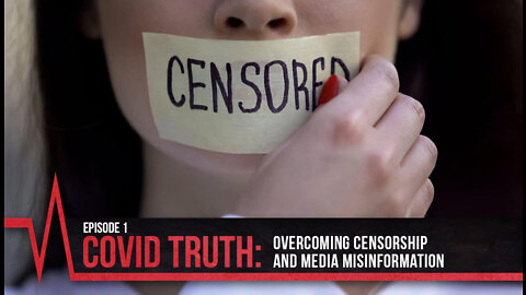 COVID Secrets Episode 1 - Overcoming Censorship and Media Misinformation