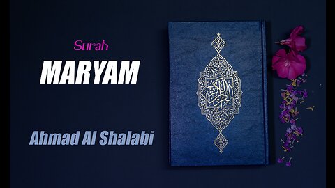 19 Surah Maryam By Syeikh Ahmad Al Shalabi