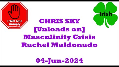 Masculinity Crisis Rachel Maldonado & CHRIS SKY 04-Jun-2024