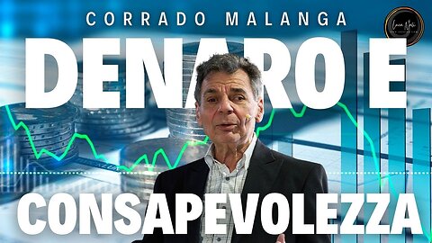 DENARO E CONSAPEVOLEZZA - CORRADO MALANGA