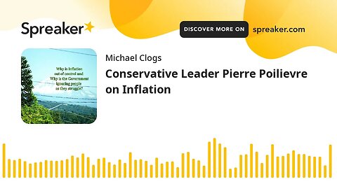 Conservative Leader Pierre Poilievre on Inflation