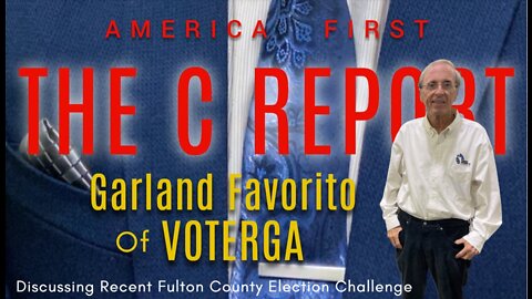 The C Report #391: Garland Favorito of VOTERGA Discusses Recent Court Ruling on 2022 Primary Election Challenge