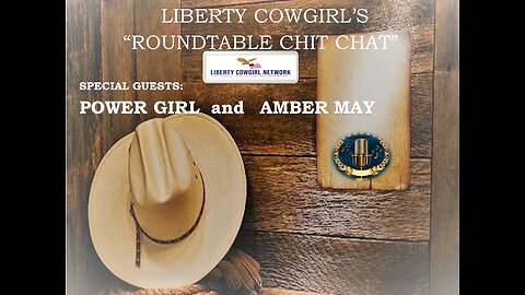 "ROUNDTABLE CHIT CHAT" with Liberty Cowgirl, Power Girl and Amber May