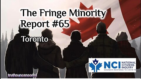 The Fringe Minority Report #65 National Citizens Inquiry Toronto