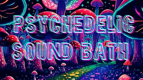 PSYCHEDELIC SOUND BATH - LIVE
