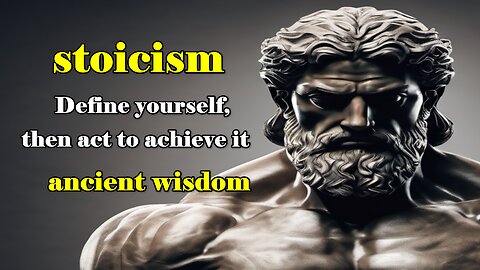 stoicism - Define yourself, then act to achieve it