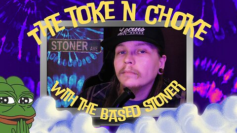 |Toke N Choke with the Based Stoner | black friday? more like green friday let's smoke |