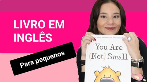 Livro infantil em inglês para crianças pequenas - You're NOT small