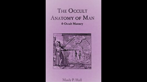 The Occult Anatomy of Man - Manly P. Hall Pt. III Conclusion