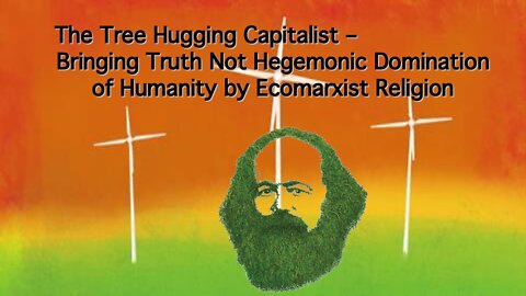 Episode 346: The Tree Hugging Capitalist - Truth Not Hegemonic Domination of Humanity
