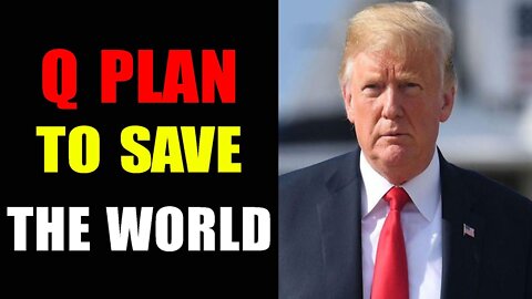Q PLAN TO SAVE THE WORLD 02/14/22 - PATRIOT MOVEMENT