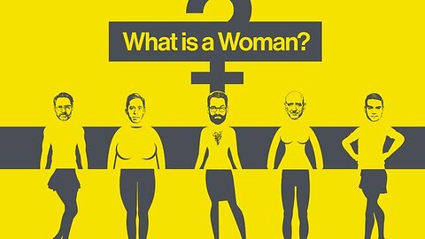 WHAT IS A WOMAN? - By Matt Walsh